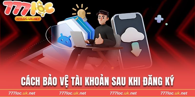 Cách bảo vệ nick game sau khi thành công đăng ký 