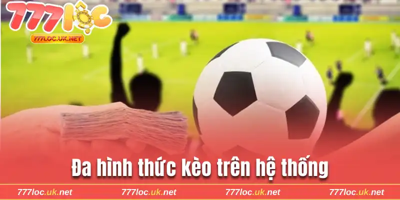 Đa hình thức kèo trên hệ thống