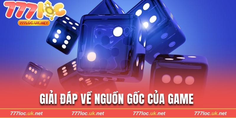 Giải đáp về nguồn gốc của game 