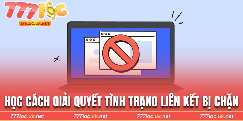 Học cách giải quyết tình trạng liên kết bị chặn