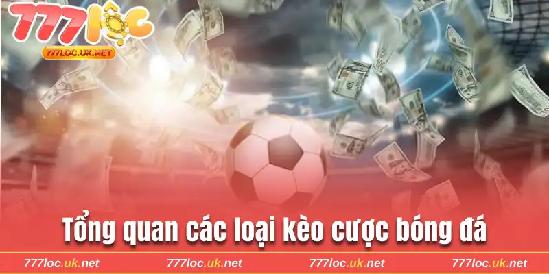 Tổng quan các loại kèo cược bóng đá