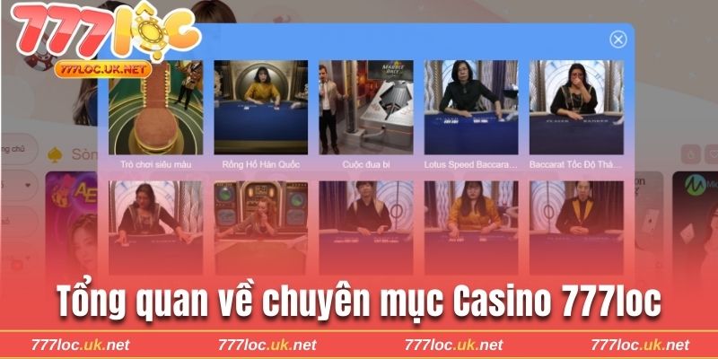 Tổng quan về chuyên mục Casino 777loc