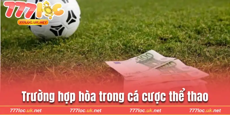 Trường hợp hòa trong cá cược thể thao